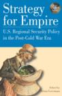 Image for Strategy for Empire : U.S. Regional Security Policy in the PostDCold War Era