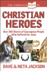Image for The Complete Book of Christian Heroes : Over 200 Stories of Courageous People Who Suffered for Jesus