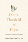 Image for On the Threshold of Hope : Opening the Door to Hope and Healing for Survivors of Sexual Abuse