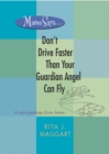 Image for Mama Says . . . Don&#39;t Drive Faster Than Your Guardian Angel Can Fly