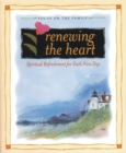 Image for Renewing the Heart: Spiritual Refreshment for Each New Day