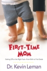 Image for First-time Mom : Getting Off on the Right Foot from Infancy to First Grade