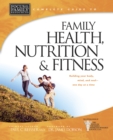 Image for Complete Guide to Family Health, Nutrition &amp; Fitness