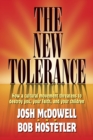 Image for The New Tolerance: How a Cultural Movement Threatens to Destroy You, Your Faith and Your Children