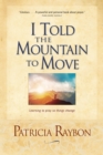 Image for I Told the Mountain to Move