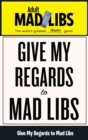 Image for Give My Regards to Mad Libs