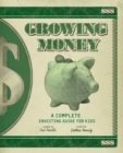 Image for Growing Money : A Complete Investing Guide for Kids (Reissue)