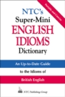 Image for NTC&#39;s super-mini English idioms dictionary