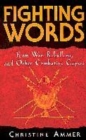 Image for Fighting words  : from war, rebellion, and other combative capers