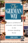 Image for The German way  : aspects of behavior, attitudes and customs in the German-speaking world