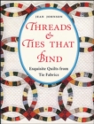 Image for Threads &amp; ties that bind  : exquisite quilts from tie fabrics
