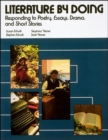 Image for Literature by Doing : Responding to Poetry, Essays, Drama, and Short Stories