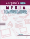 Image for A Beginner&#39;s Guide to Media Communications