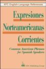 Image for Expresiones Norteamericanas Corrientes : Common American Phrases for Spanish Speakers