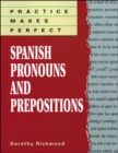 Image for Practice Makes Perfect Spanish Pronouns And Prepositions