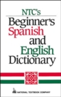 Image for NTC&#39;s Beginner&#39;s Spanish and English Dictionary