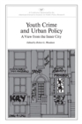 Image for Youth Crime and Urban Policy : A View from the Inner City