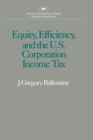Image for Equity, Efficiency and the United States Corporation Income Tax