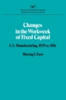 Image for Changes in the Work Week of Fixed Capital : U.S.Manufacturing, 1929-76
