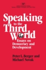 Image for Speaking to the Third World : Essays on Democracy and Development