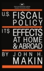 Image for United States Fiscal Policy : Its Effects at Home and Abroad