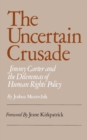 Image for Uncertain Crusade : Jimmy Carter and the Dilemmas of Human Rights Policy