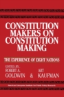 Image for Constitution Makers on Constitution Making : The Experience of Eight Nations