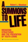 Image for A Summons to Life : Mediating Structures and the Prevention of Youth Crime