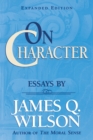 Image for On Character : Essays by James Q. Wilson