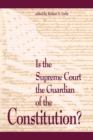 Image for Is the Supreme Court the Guardian of the Constitution?