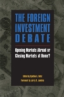 Image for The Foreign Investment Debate : Opening Markets Abroad or Closing Markets at Home?
