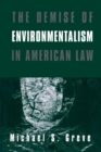 Image for The Demise of Environmentalism in American Law