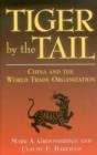 Image for Tiger by the Tail : China and the World Trade Organisation
