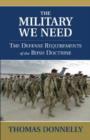 Image for The Military We Need : The Defense Requirements of the Bush Doctrine