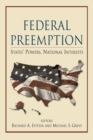 Image for Federal Preemption : States&#39; Powers, National Interests