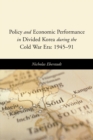 Image for Policy and Economic Performance in Divided Korea during the Cold War Era: 1945-91