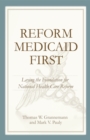 Image for Reform Medicaid First : Laying the Foundation for National Health Care Reform