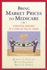 Image for Bring Market Prices to Medicare : Essential Reform at a Time of Fiscal Crisis