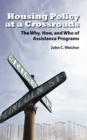Image for Housing policy at a crossroads: the why, how, and who of assistance programs