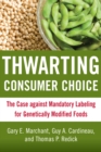 Image for Thwarting consumer choice: the case against mandatory labeling for genetically modified foods