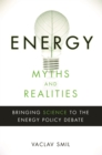 Image for Energy myths and realities: bringing science to the energy policy debate