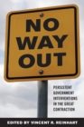 Image for No way out: persistent government interventions in the great contraction