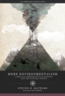 Image for Mere environmentalism: a biblical perspective on humans and the natural world