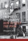 Image for From Prophecy to Charity : How to Help the Poor