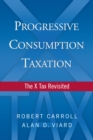 Image for Progressive consumption taxation: the X tax revisited