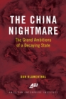 Image for The China Nightmare : The Grand Ambitions of a Decaying State