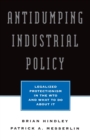 Image for Antidumping Industrial Policy : The Impact of New Trade Rules