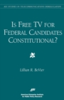 Image for Is Free TV for Federal Candidates Constitutional?