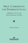 Image for Price Comparisons for Pharmaceuticals : A Review of U.S. and Cross-national Studies