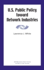 Image for U.S. Public Policy toward Network Industries